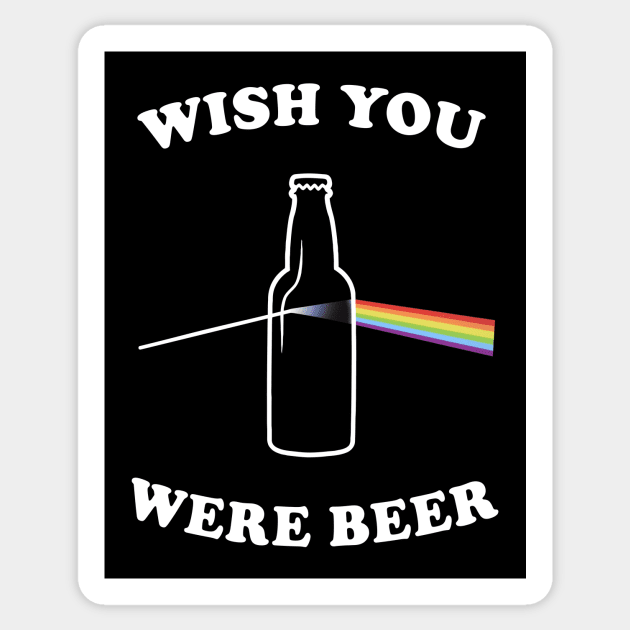 Wish You Were Beer - funny, gift idea, Sticker by Fanboy04